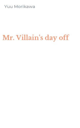 Mr. Villain's day off