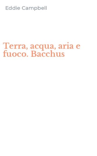 Terra, acqua, aria e fuoco. Bacchus