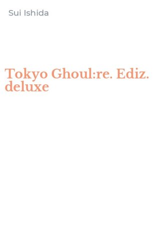 Tokyo Ghoul:re. Ediz. deluxe