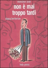 Non &egrave; mai troppo tardi. Monsieur Jean