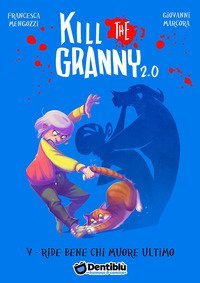 Ride bene chi muore ultimo. Kill the granny 2.0