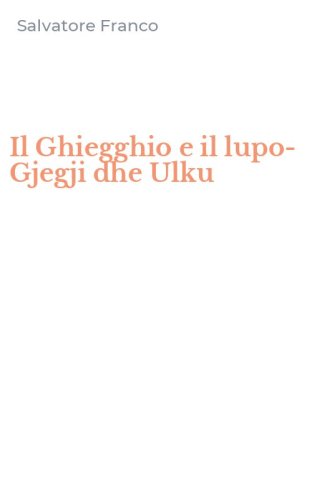 Il Ghiegghio e il lupo-Gjegji dhe Ulku