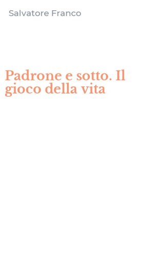 Padrone e sotto. Il gioco della vita