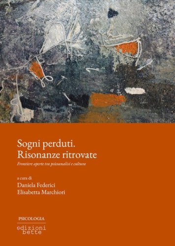 Sogni perduti. Risonanze ritrovate. Frontiere aperte tra psicoanalisi e cultura