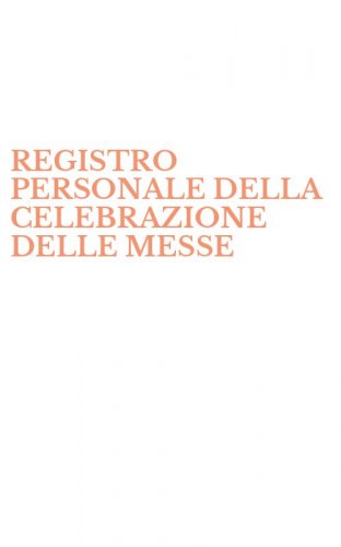 REGISTRO PERSONALE DELLA CELEBRAZIONE DELLE MESSE