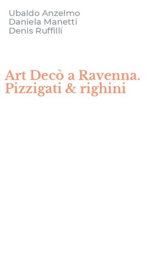 Art Dec&ograve; a Ravenna. Pizzigati & righini