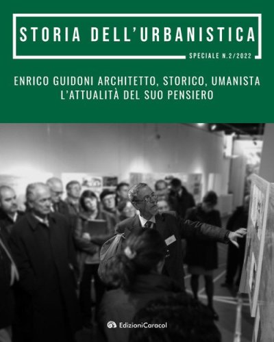 Enrico Guidoni architetto, storico, umanista. L'attualit&agrave; del suo pensiero. Atti del convegno di studi in onore di Enrico Guidoni