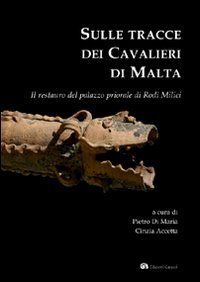 Sulle tracce dei Cavalieri di Malta. Il restauro del palazzo priorale di Rod&igrave; Milici - MILICI