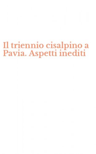 Il triennio cisalpino a Pavia. Aspetti inediti