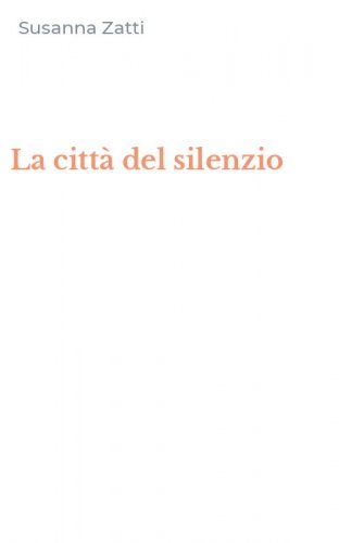La citt&agrave; del silenzio