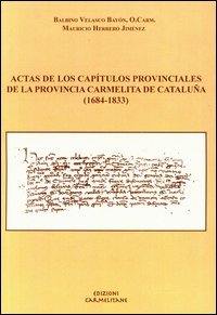 Actas de los Capitulos provinciales de la provincia carmelita de Catalu&ntilde;a (1684-1833). Ediz. latina e spagnola