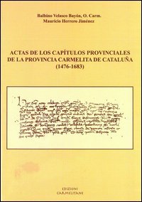 Actas de los capitulos provinciales de la provincia carmelitana de Catalun&atilde; (1476-1683) - (1476-1683). TESTO LATINO E SPAGNOLO