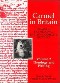 Carmel in Britain. Essays on the medieval english carmelite province