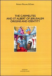 The Carmelites and St. Albert of Jerusalem. Origins and identity