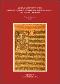 Corpus constitutionum ordinis fratrum beatissimae virginis Mariae de Monte Carmelo. Ediz. italiana, inglese, tedesca e francese