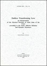Endless transforming love: an interpretation of the mystical doctrine of saint John of the Cross according to the soul's affective relation...