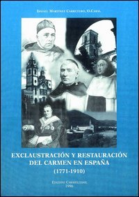 Exclaustraci&oacute;n y restauraci&oacute;n del Carmen en Espana (1771-1910)