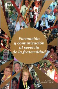 Formaci&oacute;n y comunicaci&oacute;n al servicio de la fraternidad. Congreso internaci&oacute;nal del laicado carmelita (2-9 de septiembre de 2006)
