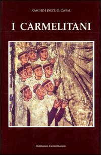 I carmelitani: storia dell'Ordine del Carmelo