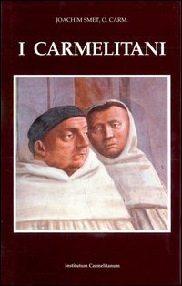 I carmelitani: storia dell'Ordine del Carmelo