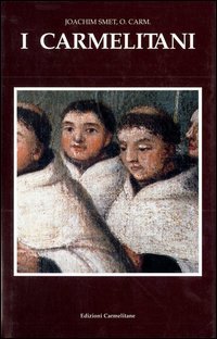 I Carmelitani: storia dell'Ordine del Carmelo
