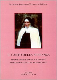 Il canto della speranza. Madre Maria Angelica di Ges&ugrave;. Maria Pignatelli di Montecalvo