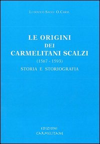 Le origini dei Carmelitani Scalzi (1567-1593): storia e storiografia