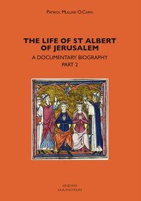 The life of st. Albert of Jerusalem. A documentary biography