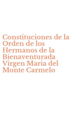 Constituciones de la Orden de los Hermanos de la Bienaventurada Virgen Maria del Monte Carmelo