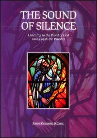 The sound of silence. Listening to the word of God with Elijah the prophet