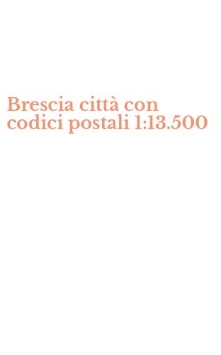 Brescia citt&agrave; con codici postali 1:13.500
