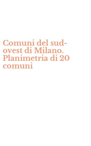 Comuni del sud-ovest di Milano. Planimetria di 20 comuni
