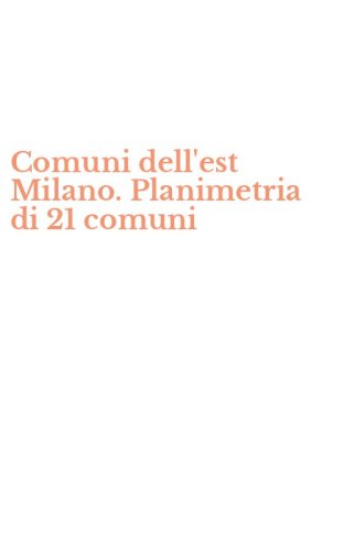 Comuni dell'est Milano. Planimetria di 21 comuni