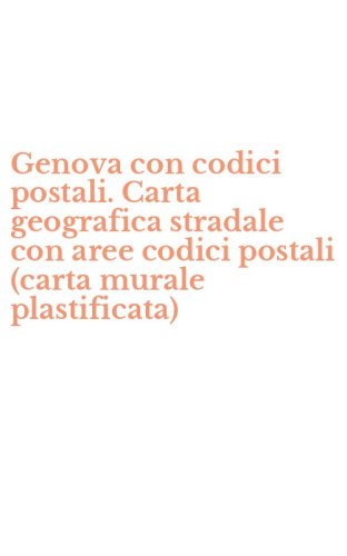 Genova con codici postali. Carta geografica stradale con aree codici postali (carta murale plastificata)