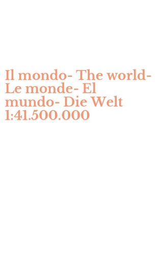 Il mondo-The world-Le monde-El mundo-Die Welt 1:41.500.000