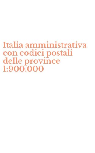Italia amministrativa con codici postali delle province 1:900.000