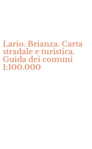 Lario. Brianza. Carta stradale e turistica. Guida dei comuni 1:100.000