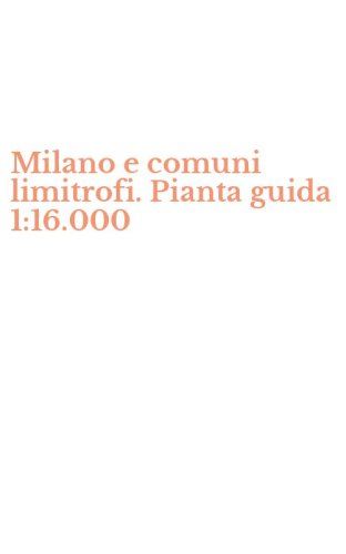 Milano e comuni limitrofi. Pianta guida 1:16.000