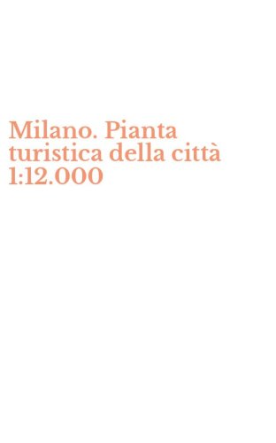 Milano. Pianta turistica della citt&agrave; 1:12.000