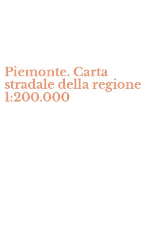 Piemonte. Carta stradale della regione 1:200.000