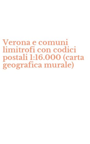 Verona e comuni limitrofi con codici postali 1:16.000 (carta geografica murale)