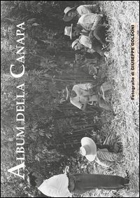 Album della canapa. Eccezionale servizio fotografico, realizzato nel 1950 circa, dedicato alla coltivazione della canapa