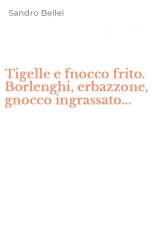 Tigelle e fnocco frito. Borlenghi, erbazzone, gnocco ingrassato...