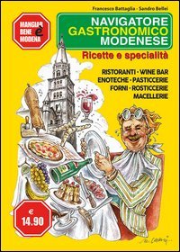 Navigatore gastronomico modenese. Ricette e specialit&agrave;