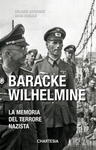 Baracke Wilhelmine. La memoria del terrore nazista