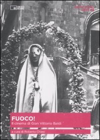 Fuoco. Il cinema di Gian Vittorio Baldi
