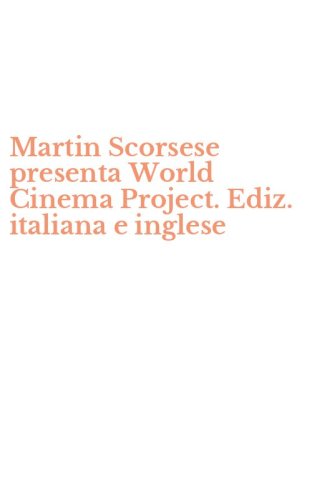 Martin Scorsese presenta World Cinema Project. Ediz. italiana e inglese