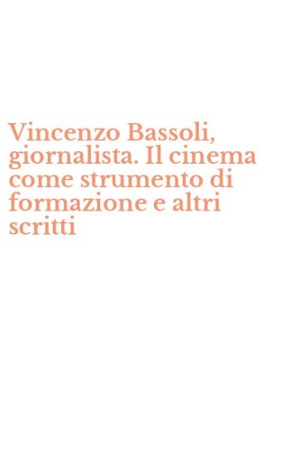 Vincenzo Bassoli, giornalista. Il cinema come strumento di formazione e altri scritti