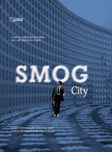 Smog city. Un film ritrovato nella Citt&agrave; degli angeli. Ediz. italiana e inglese