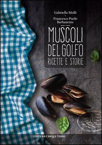 Muscoli del golfo. Ricette e storie